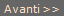 Avanti >>